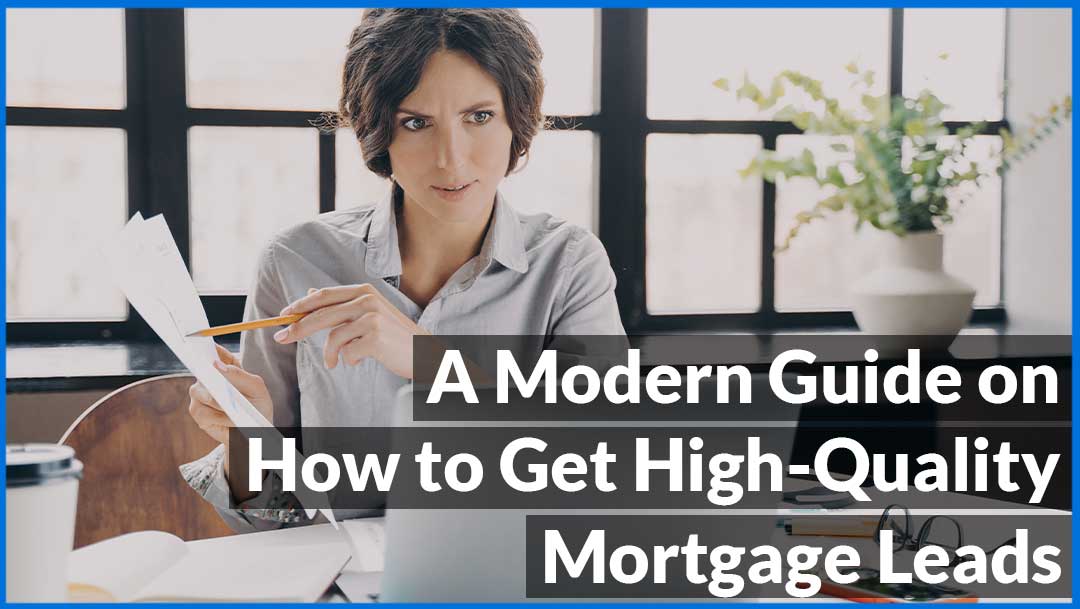 A Modern Guide on How to Get High-Quality Mortgage Leads • Good Vibe Squad™